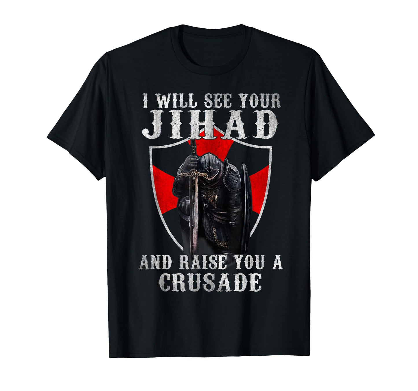 I Will See Your Jihad,Christian Warrior,Raise You A Crusader T-Shirt