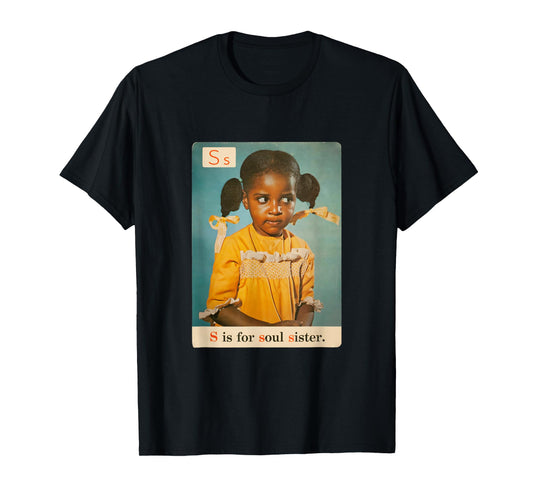 S is for Soul Sister 1970s Retro Black History Pride Apparel T-Shirt
