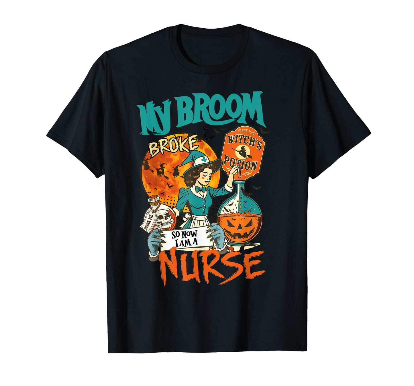 My Broom Broke So Now I'm A Nurse Halloween-Nurse T-Shirt