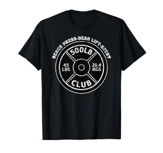 500 Lbs Pound Club Gym Weightlifting Dead Lift Bench Press T-Shirt