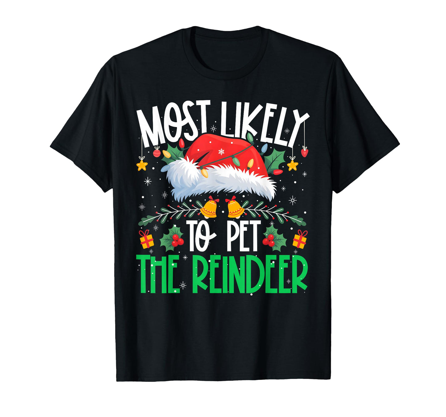 Most Likely to Pet The Reindeer Funny Matching Xmas T-Shirt