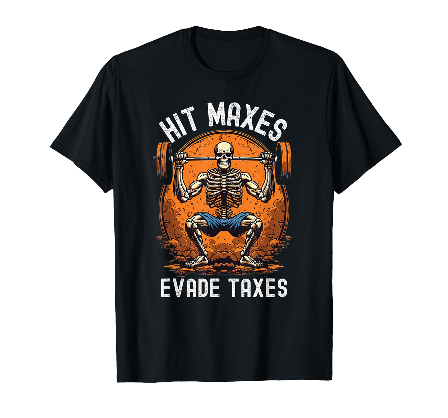 Hit Maxes Evade Taxes Funny Gym Bodybuilding Lifting Workout T-Shirt