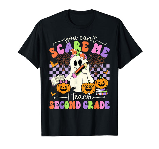 Halloween Teacher You Can't Scare Me I Teach Second Grade Men Women T-Shirt