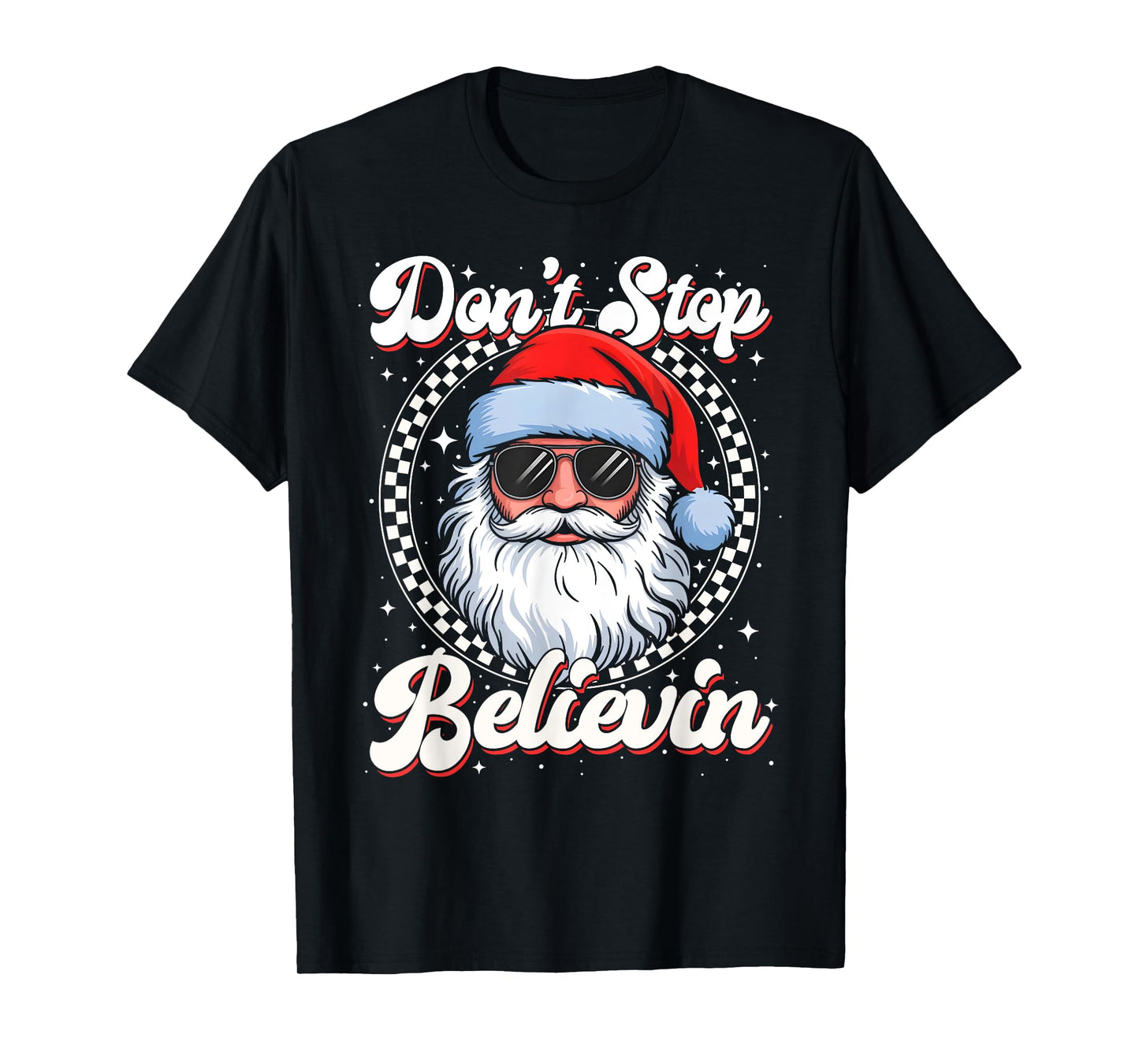 Funny Christmas Don't Stop Believin Santa Men Women Kids T-Shirt