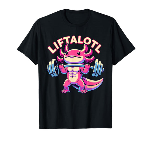 Fitness, Weight Lifting Training, Workout, Axolotl LIFTALOTL T-Shirt
