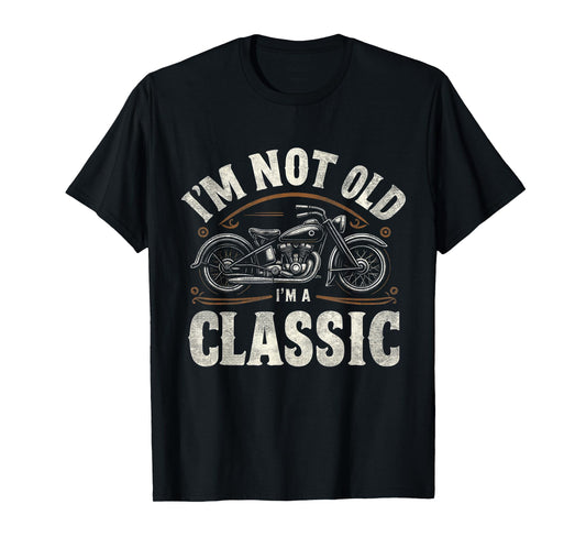 I'm Not Old I'm Classic Retro Vintage Motorcycle Quote T-Shirt