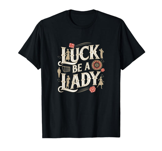 Luck Be A Lady Guys and Dolls Retro Casino Musical Theatre T-Shirt