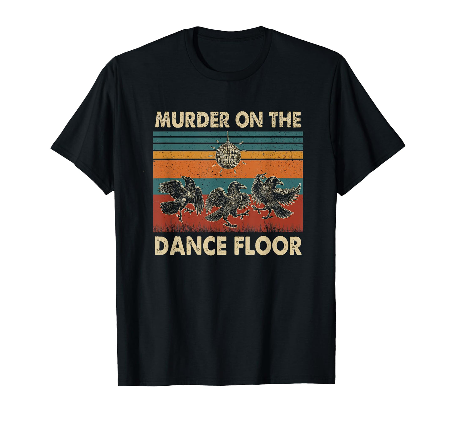 Murder On The Dance Floor Funny Crow Dancing Disco T-Shirt