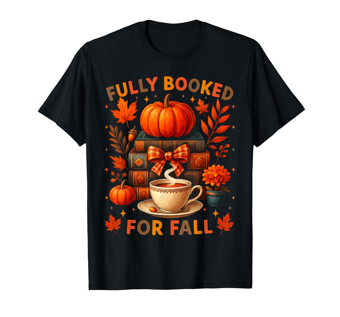 Fully Booked for Fall Books Coffee Leaves Pumpkins Funny Tee T-Shirt