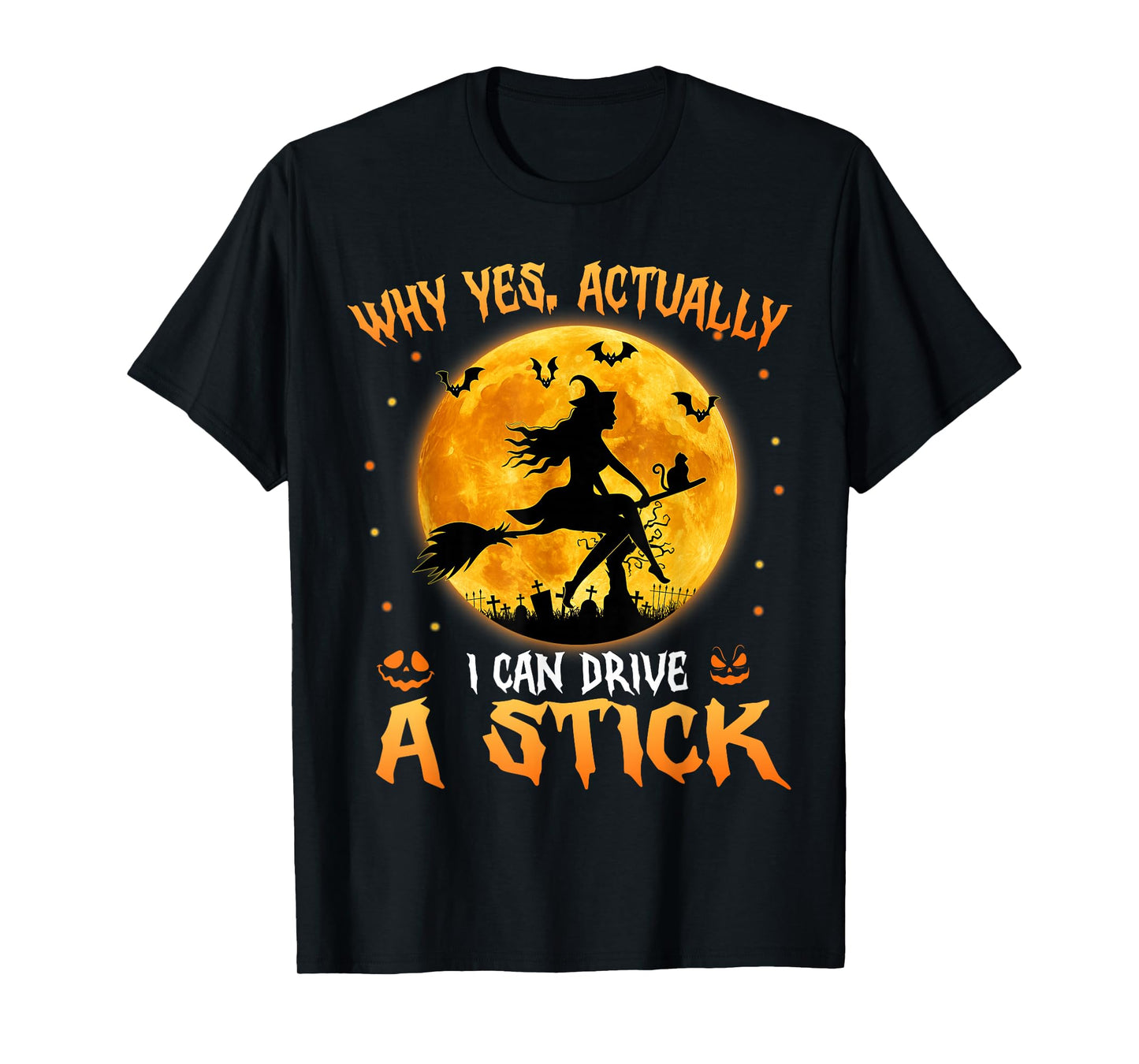 Why Yes Actually I Can Drive A Stick Halloween Witch Broom T-Shirt