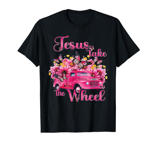 Jesus Take The Wheel Truck God Believer T-Shirt