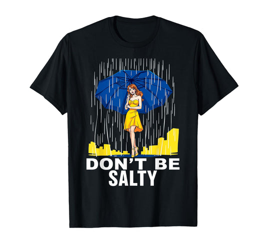 Don't Be So Salty Summer for girl and women T-Shirt