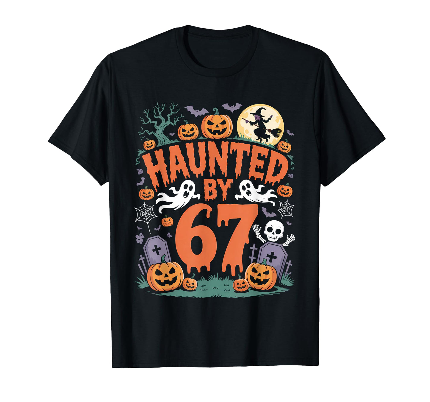 Haunted by 67 Meme Halloween Pumpkin Ghost Skeleton Witch T-Shirt