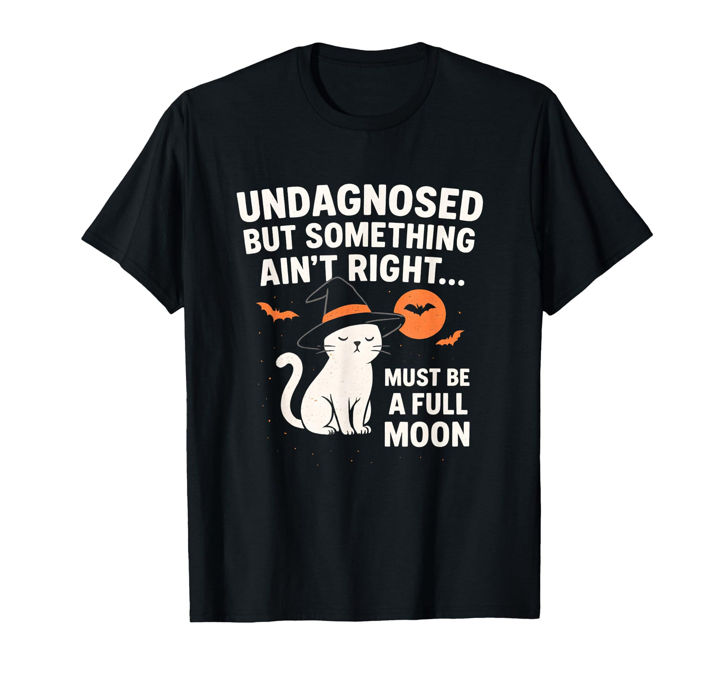 Undiagnosed But Something Ain’t Right Funny Halloween Cat T-Shirt