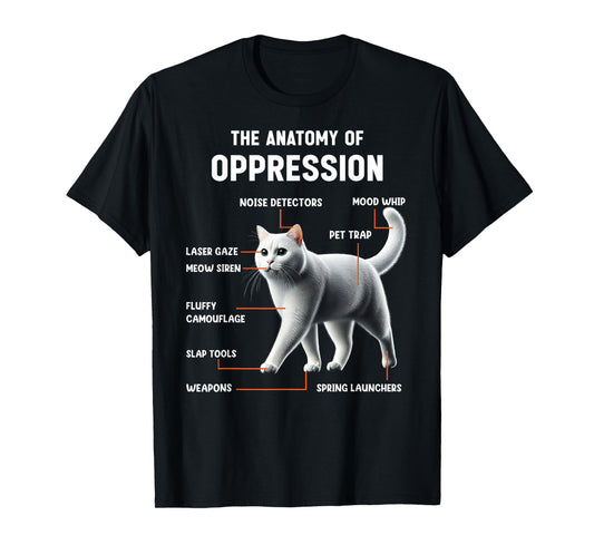 The Anatomy of Oppression Sarcastic Cat T-Shirt