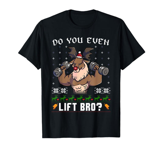Do You Even Lift Bro Reindeer Gym Ugly Christmas Sweater T-Shirt