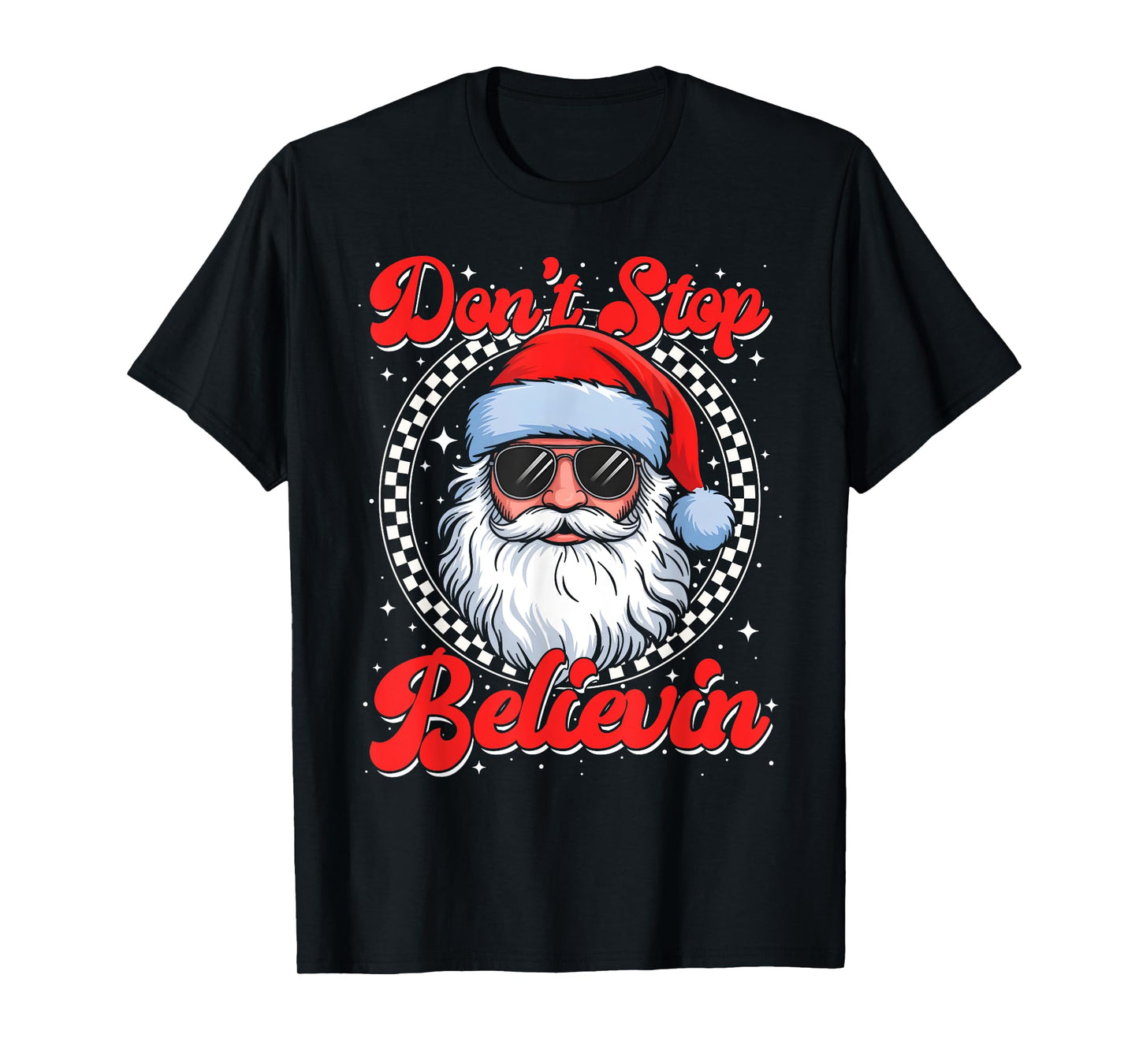 Funny Christmas Don't Stop Believin Santa Men Women Kids T-Shirt