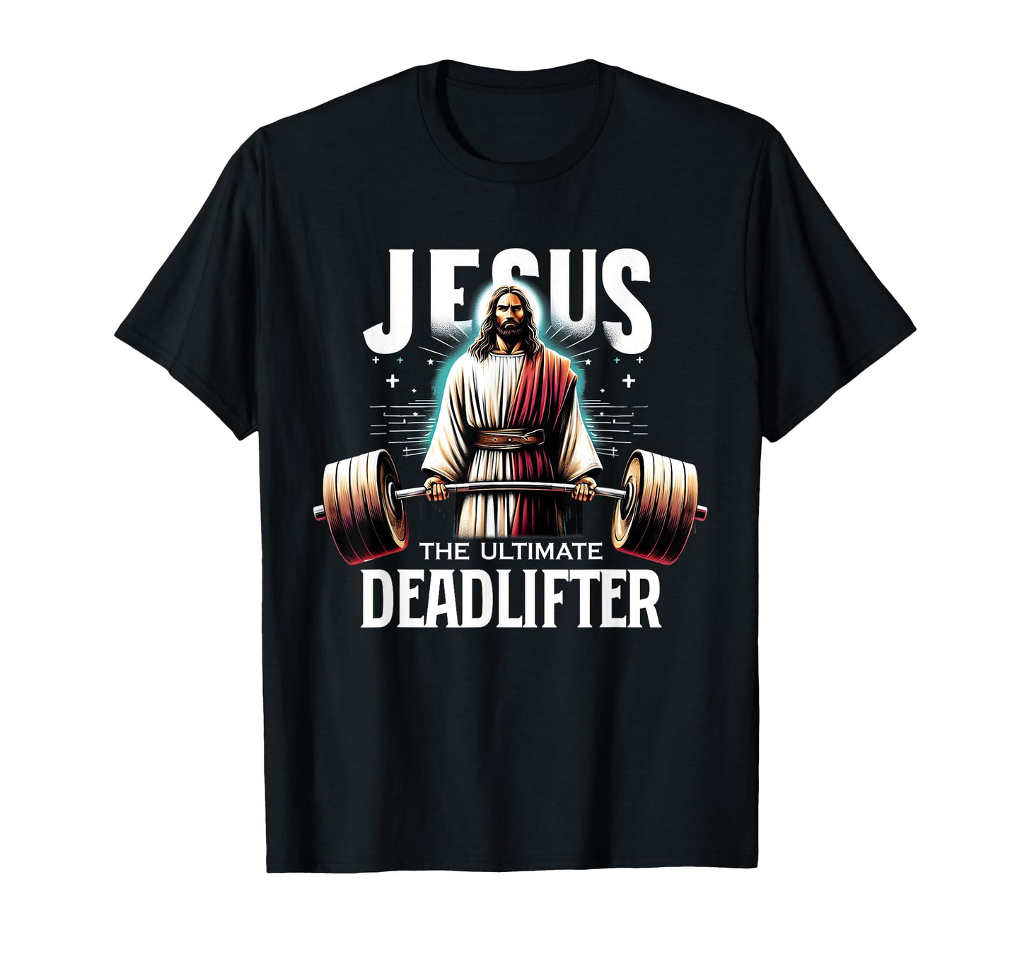 Jesus The Ultimate Deadlifter Christian Jesus Deadlift T-Shirt