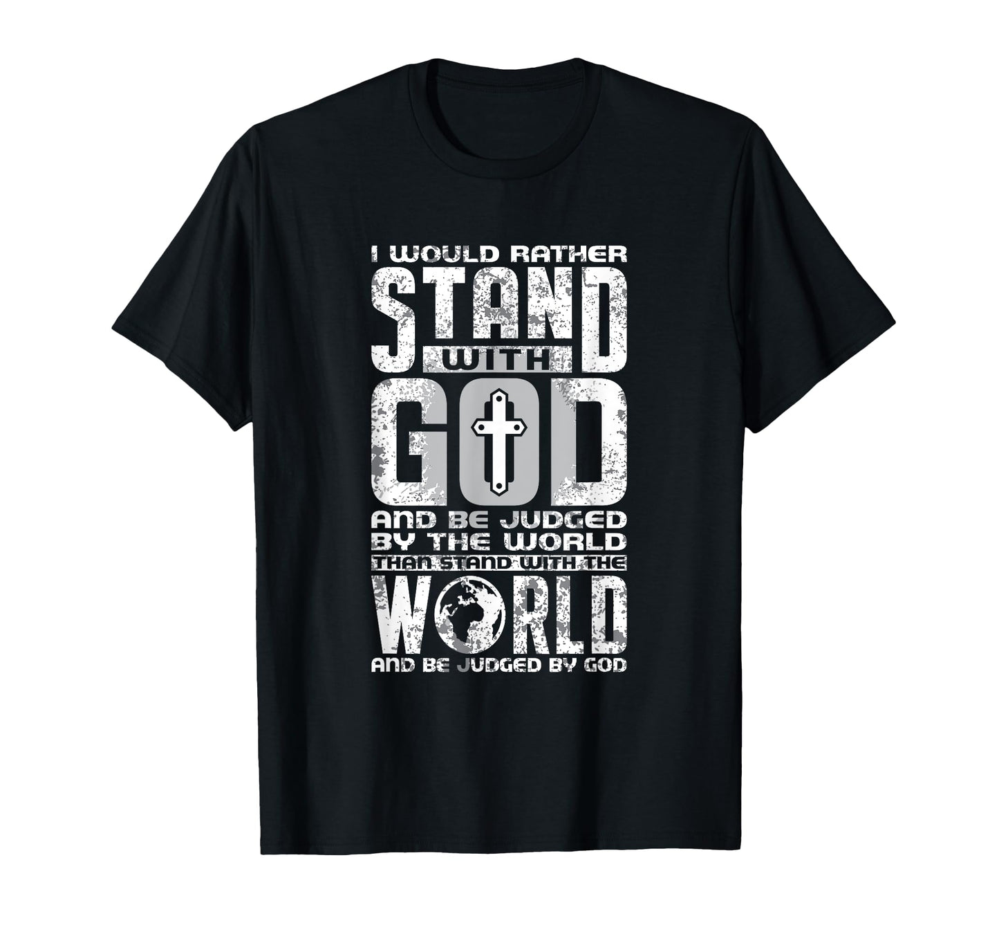 I Would Rather Stand With God And be Judged By The World Tee T-Shirt