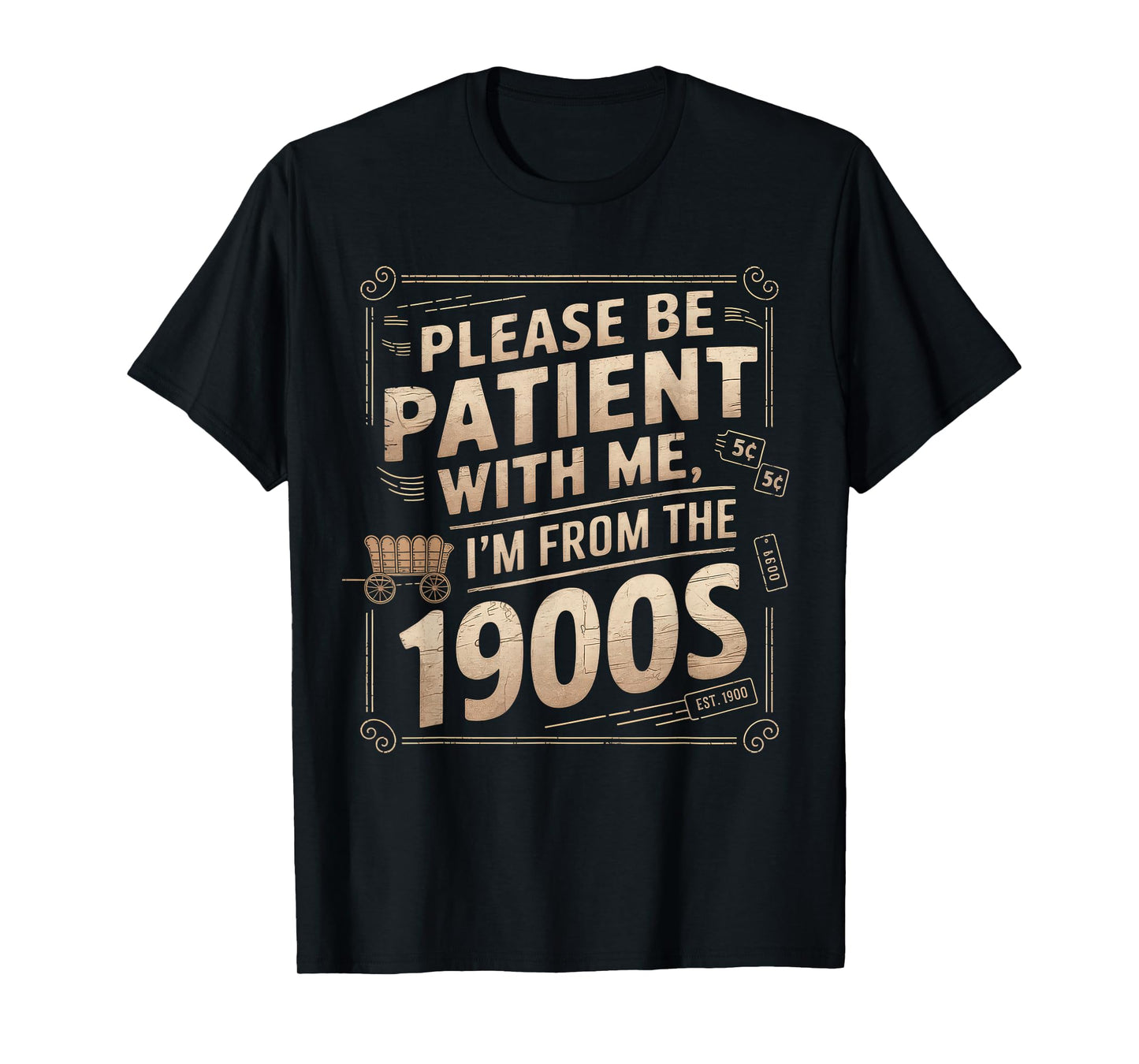 Please Be Patient With Me 1900S Shirt Funny Vintage Old T-Shirt