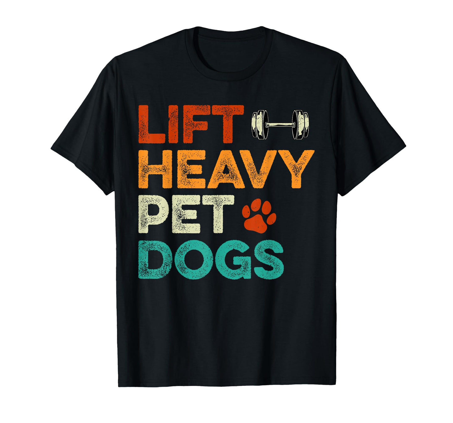Lift heavy Pet Dogs Gym Workout Pet Lover Canine Men Women T-Shirt