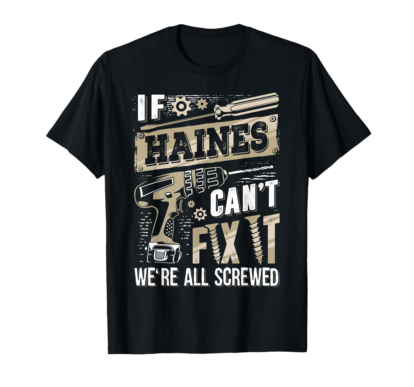 If HAINES Can't Fix It We're All Screwed Funny Family Name T-Shirt