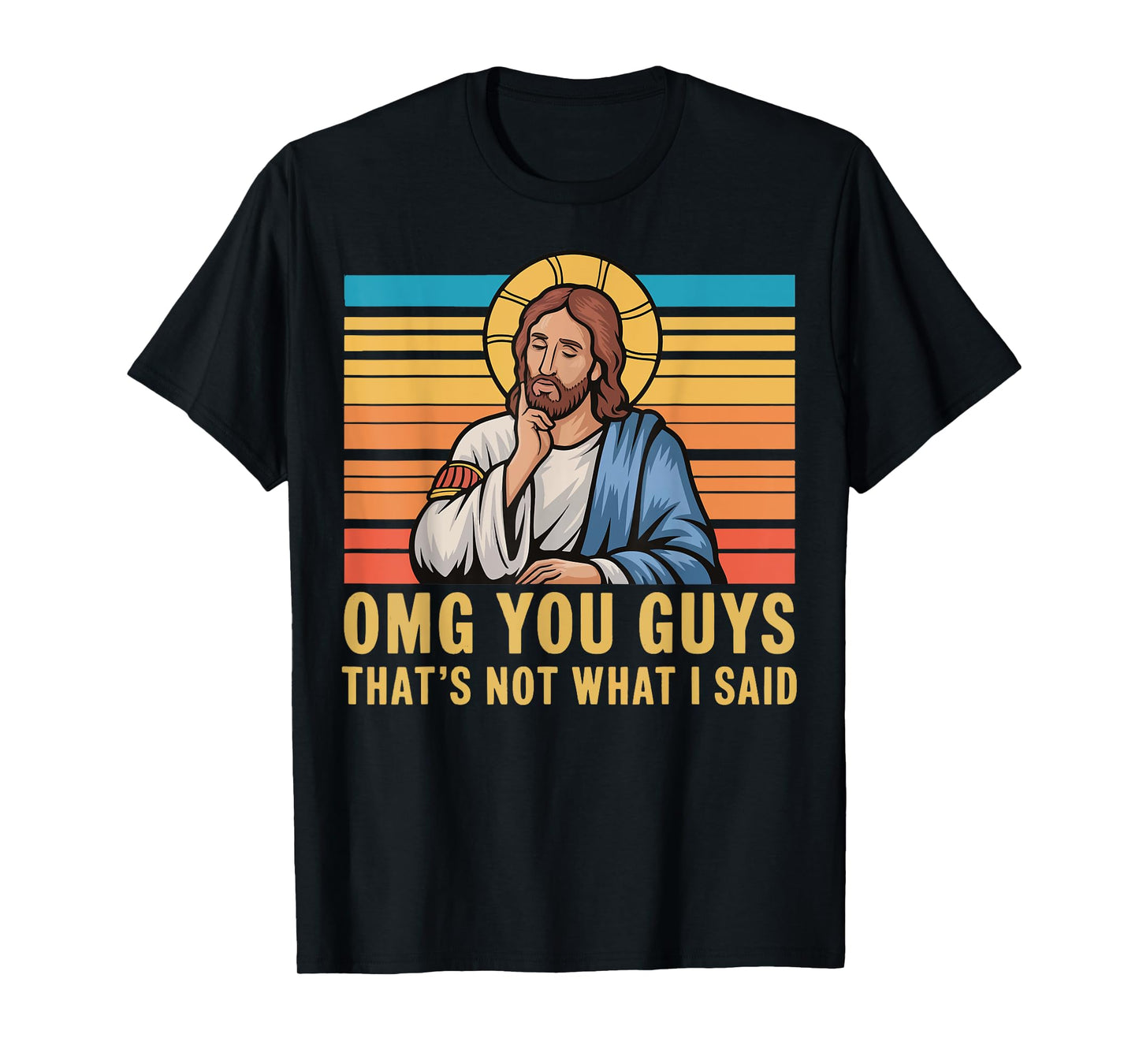 Omg You Guys That's Not What I Said Jesus T-Shirt