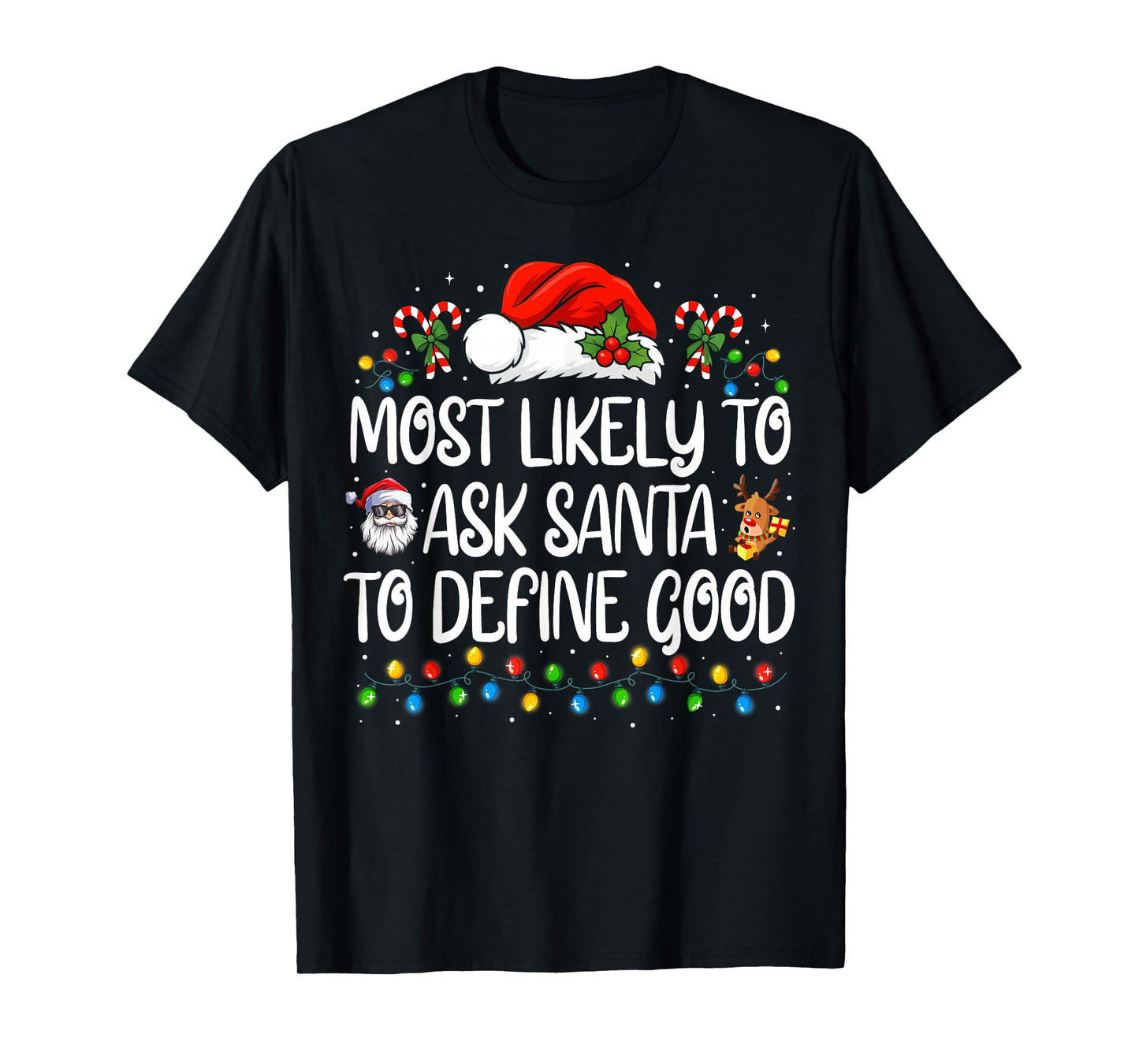 Most Likely to Ask Santa to Define Good Funny Christmas T-Shirt