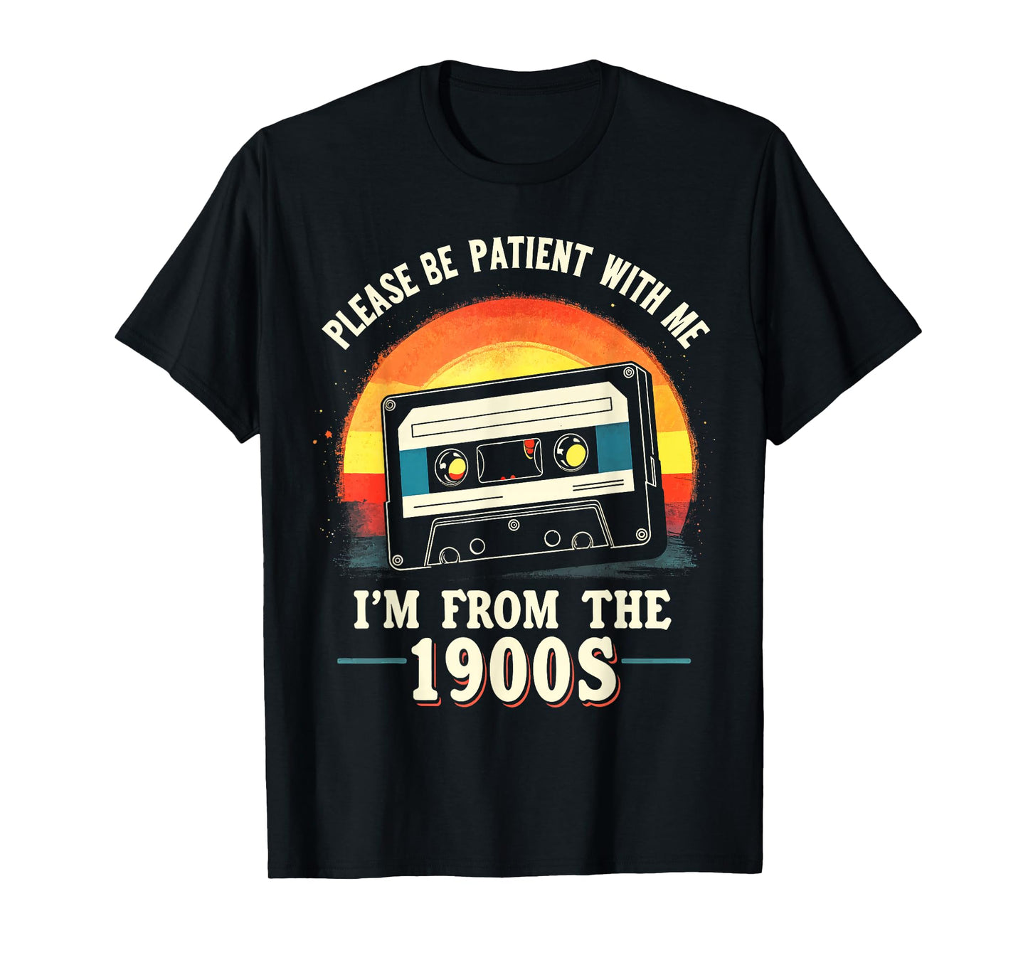 Please Be Patient With Me I'm From The 1900s Shirt Men Women T-Shirt