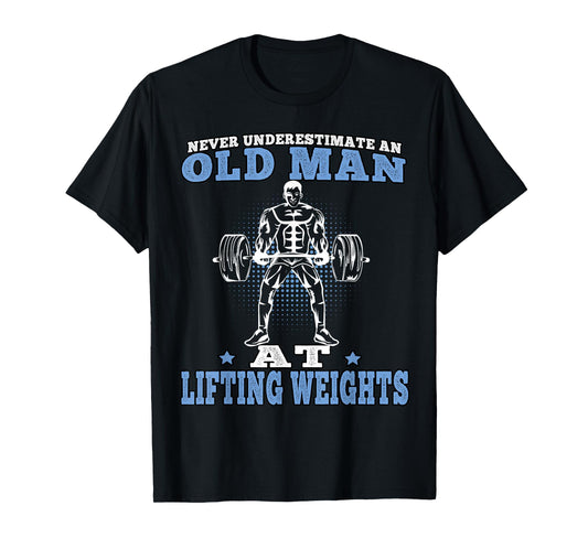 Old Man at Lifting Weights Workout Fitness Gym T-Shirt