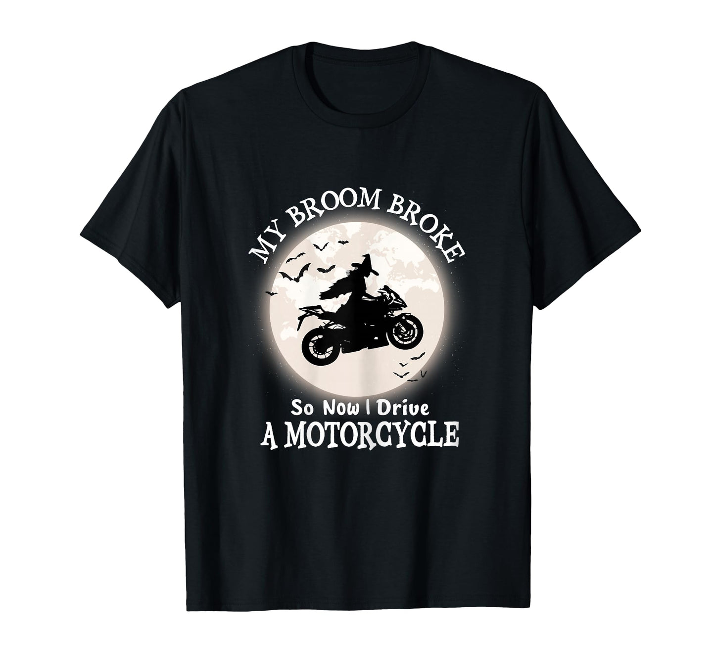 My Broom Broke So Now I Ride A Motorcycle Halloween Biker T-Shirt