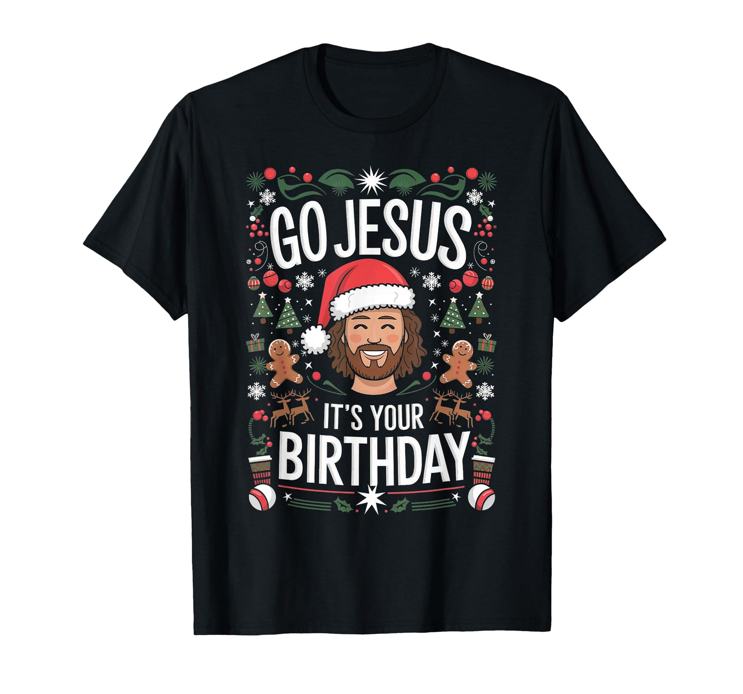 Go Jesus It's Your Birthday Ugly Christmas Funny T-Shirt