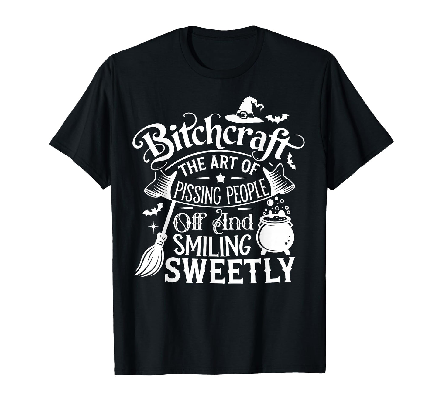 Funny Btchcraft The Art of Pissing People Off Halloween T-Shirt