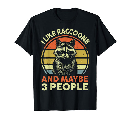 I Like Raccoons & Maybe 3 People Men Women Funny Raccoon T-Shirt