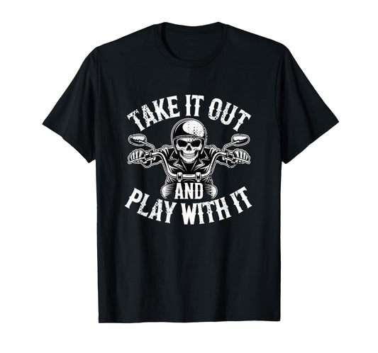 Take It Out And Play With It Funny Biker Skeleton Vintage T-Shirt