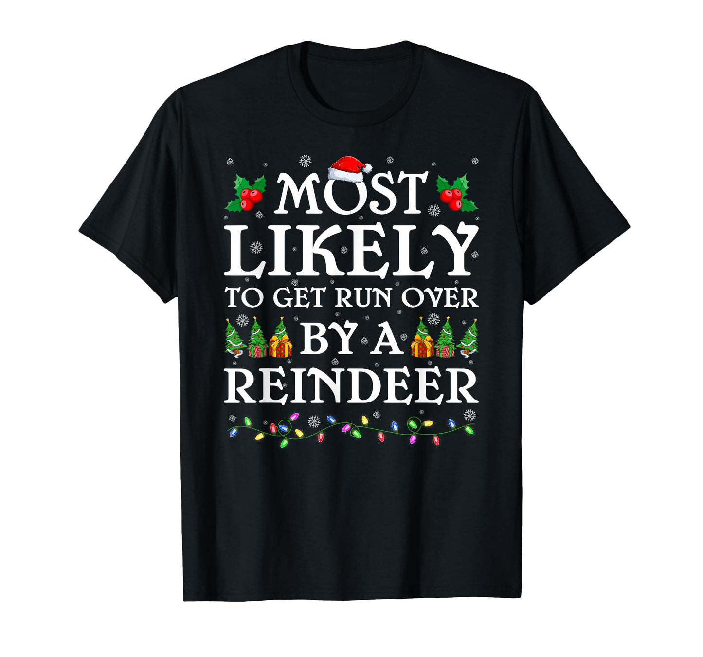 Most Likely to Get Run Over by A Reindeer Christmas Pajamas T-Shirt