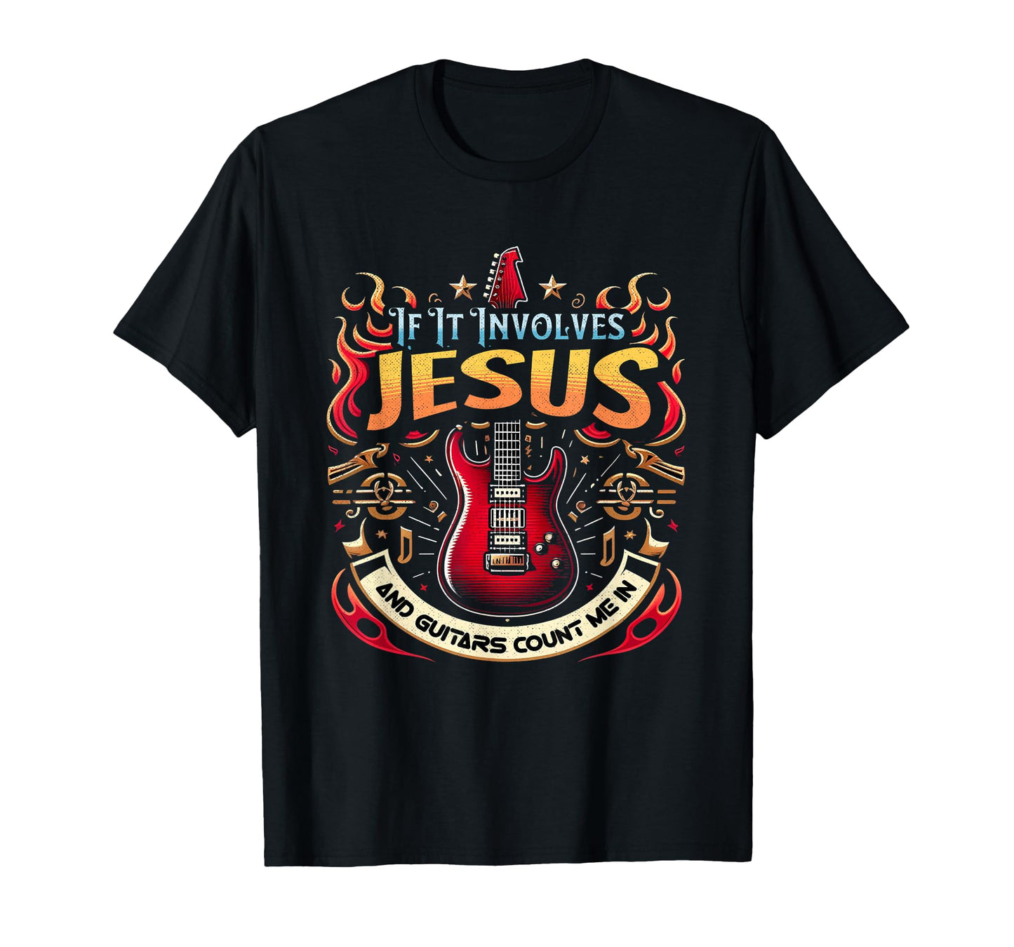 If It Involves Jesus and Guitars Count Me In Christian T-Shirt
