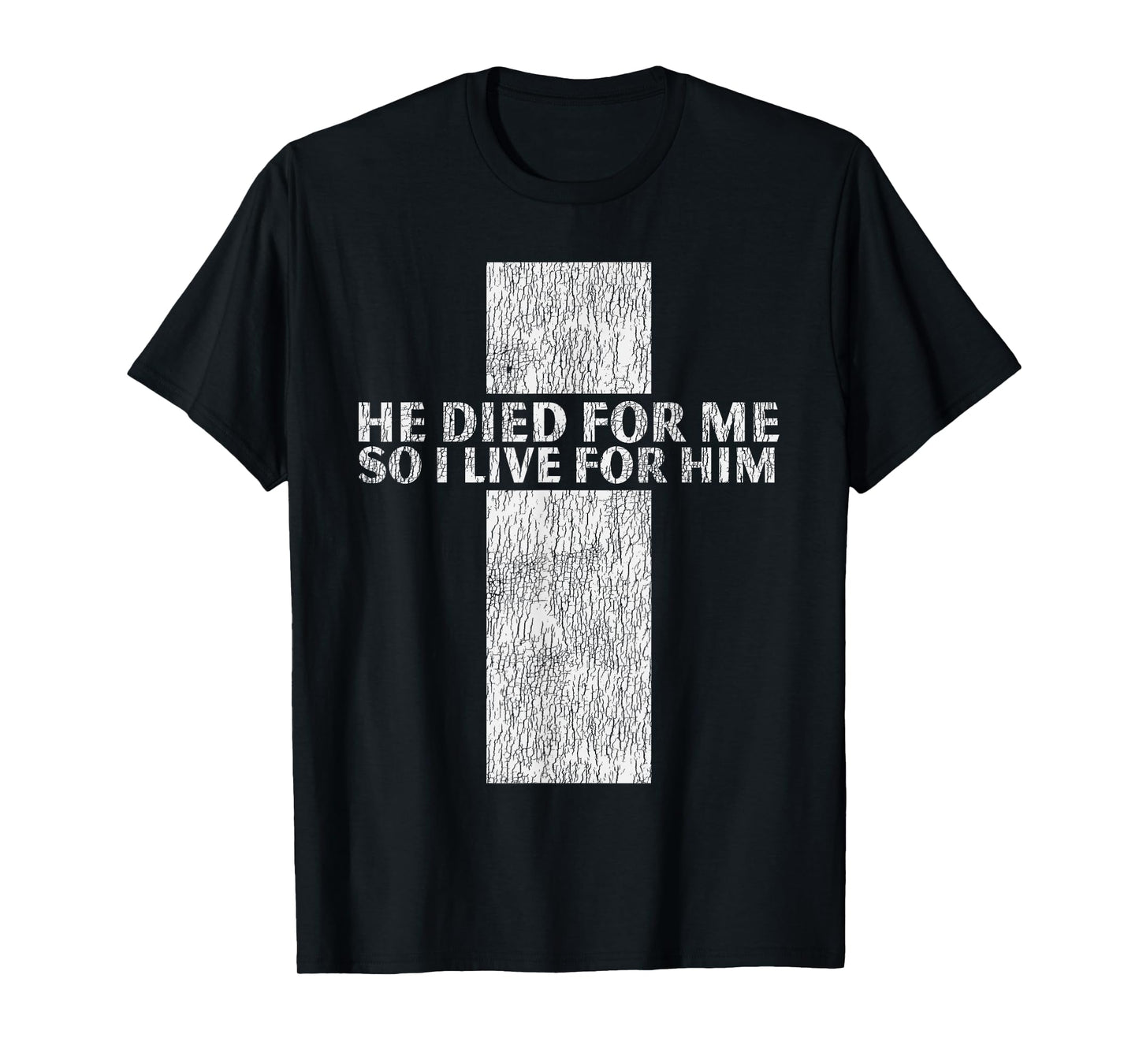 He Died For Me So I Live For Him Jesus Cross Christian Bible T-Shirt