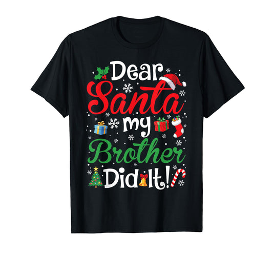 Dear Santa My Brother Did It Funny Christmas Boys Girls Kids T-Shirt