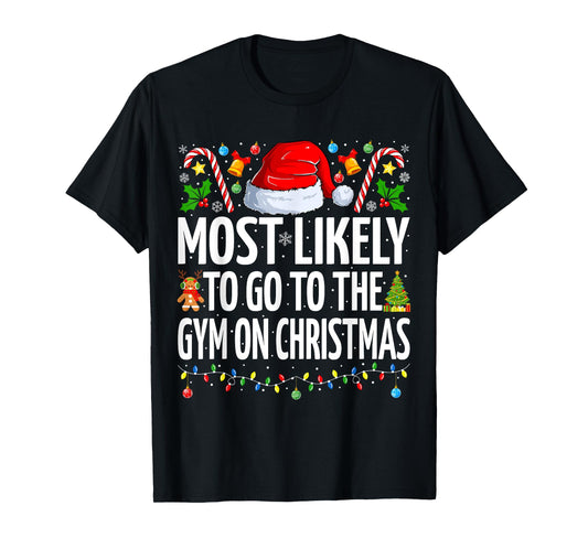 Most Likely To Go To The Gym On Christmas Fitness Christmas T-Shirt