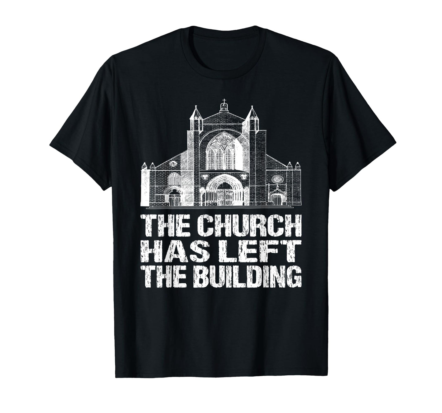 The Church Has Left The Building Inspirational Love God T-Shirt