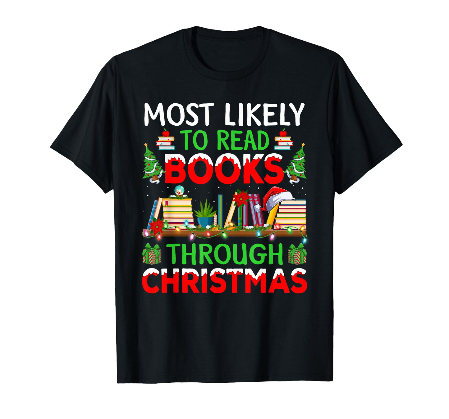 Most Likely to Read Books Through Christmas T-Shirt