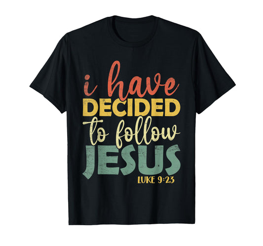 Vintage I Have Decided To Follow Jesus Luke 9:23 Christian T-Shirt