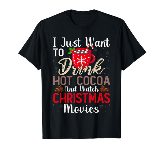 Drink Hot Chocolate and Watch Holiday Movies Funny Christmas T-Shirt