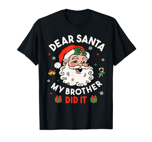 Dear Santa My Brother Did It Funny Christmas Boys Girls Kids T-Shirt