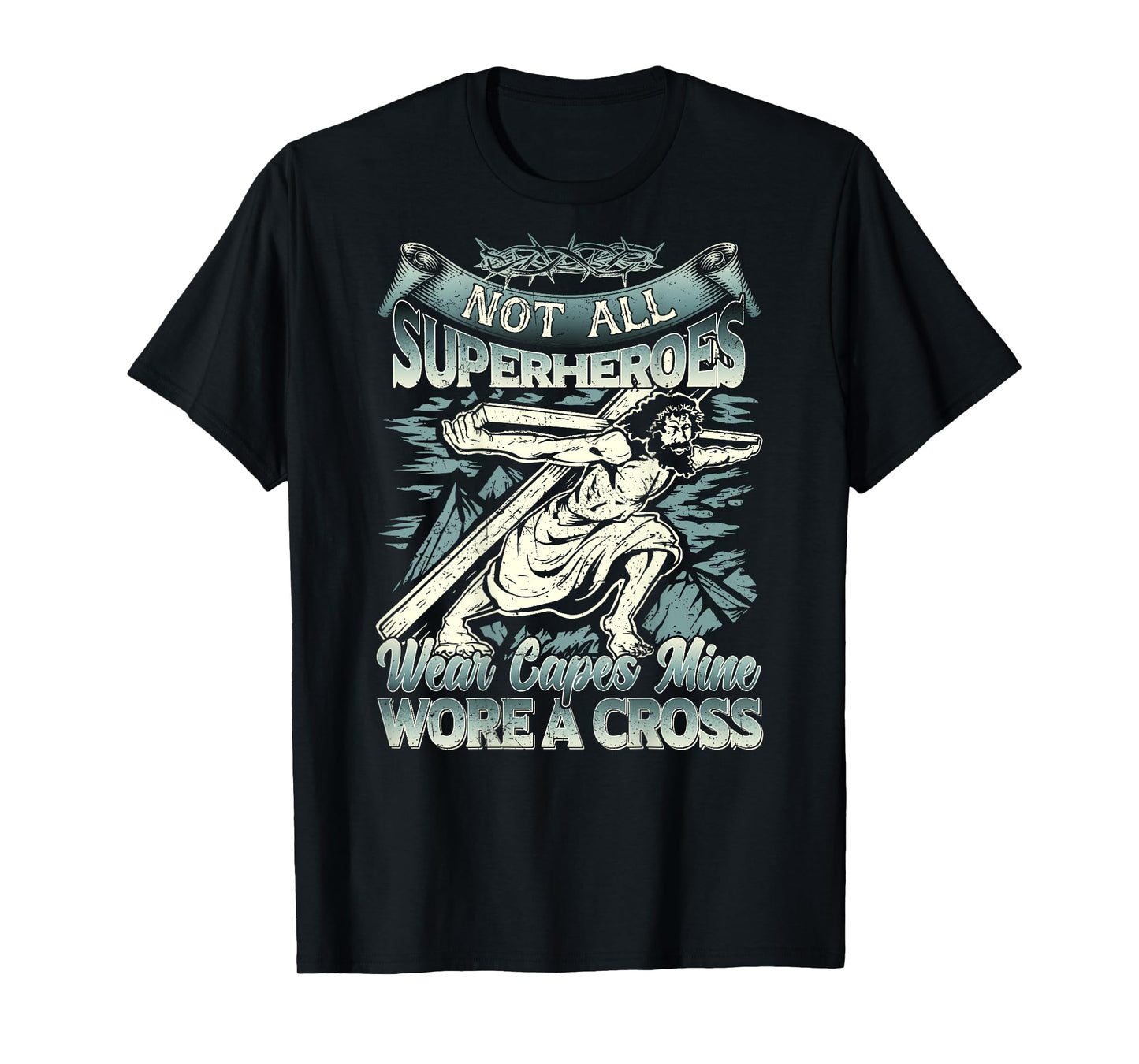 Not All Superheroes Wear Capes Mine Wore A Cross T-Shirt