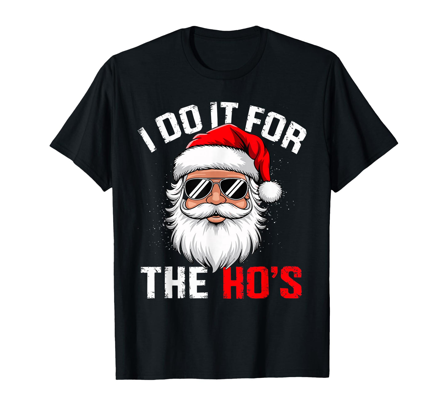 I Do It for The Hos Funny Inappropriate Christmas Santa Face T-Shirt
