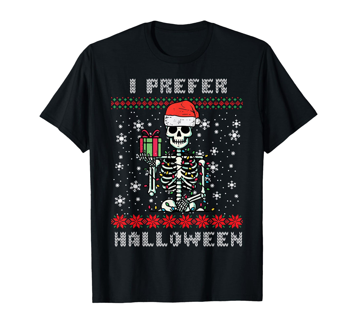 Christmas Skeleton I Prefer Halloween Ugly Xmas Men Women T-Shirt