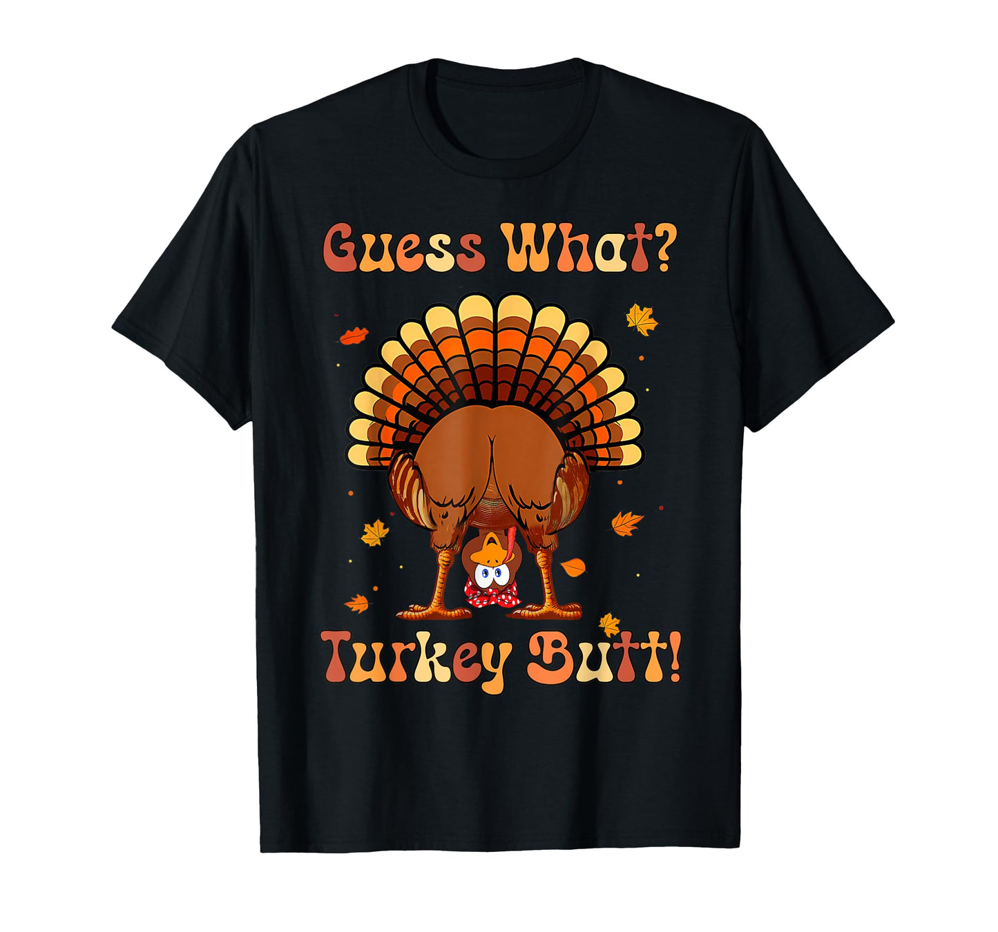Guess what Turkey butt funny thanksgiving For Girls Boys T-Shirt