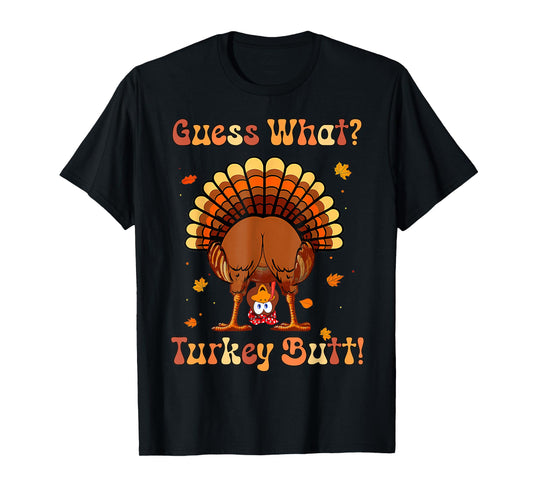 Guess what Turkey butt funny thanksgiving For Girls Boys T-Shirt